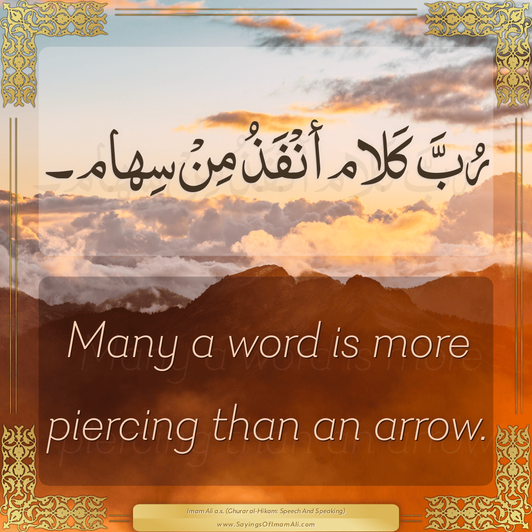 Many a word is more piercing than an arrow.